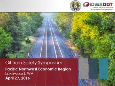 Oil Train Safety Symposium Pacific Northwest Economic Region Lakewood, WA April 27, 2016 1