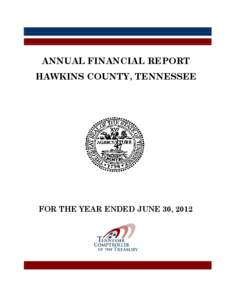 ANNUAL FINANCIAL REPORT HAWKINS COUNTY, TENNESSEE FOR THE YEAR ENDED JUNE 30, 2012  ANNUAL FINANCIAL REPORT