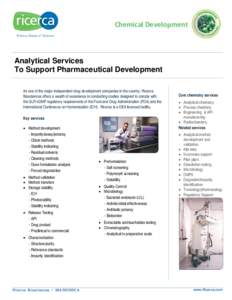 Chemical Development  Analytical Services To Support Pharmaceutical Development As one of the major independent drug development companies in the country, Ricerca Biosciences offers a wealth of experience in conducting s