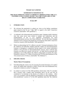 WHARF T&T LIMITED SUBMISSION IN RESPONSE TO THE TELECOMMUNICATIONS AUTHORITY’S (HEREINAFTER “THE TA”) FURTHER CONSULTATION, DATED 7 MAY 2007, IN REGARD TO THE DRAFT COMPETITION GUIDELINES 10 July 2007