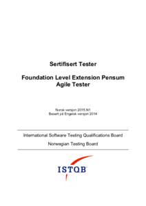 Sertifisert Tester Foundation Level Extension Pensum Agile Tester Norsk versjon 2015.N1 Basert på Engelsk versjon 2014