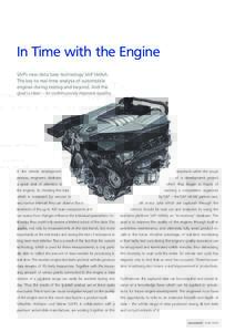 In Time with the Engine SAP’s new data base technology SAP HANA: The key to real-time analysis of automobile engines during testing and beyond. And the goal is clear – to continuously improve quality.