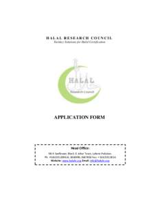 HALAL RESEARCH COUNCIL Turnkey Solutions for Halal Certification APPLICATION FORM  Head Office: