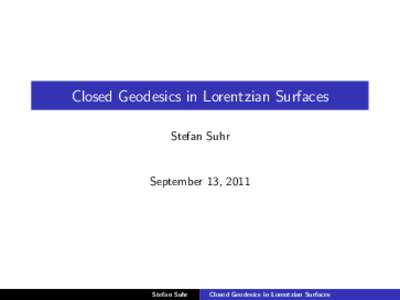 Closed Geodesics in Lorentzian Surfaces Stefan Suhr September 13, 2011  Stefan Suhr