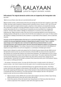 Still enslaved: The migrant domestic workers who are trapped by the immigration rules April 2014 ‘Rights are a pure illusion unless they can in practise be fully exercised’i Migrant domestic workers, predominantly wo