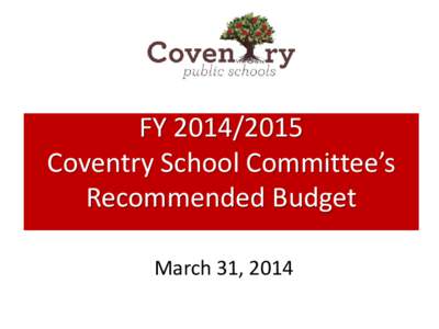FY[removed]Coventry School Committee’s Recommended Budget March 31, 2014  MISSION STATEMENT