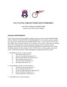 USA CYCLING ATHLETE NOMINATION WORKSHEET 2016 TRACK WORLD CHAMPIONSHIPS February 24-28, 2016 London, England FINANCIAL RESPONSIBILITY USAC will assume financial responsibility for athletes in the teams listed, provided A