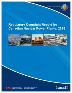 Regulatory Oversight Report for Canadian Nuclear Power Plants: 2015 © Canadian Nuclear Safety Commission (CNSCPWGSC catalogue number : CC171-25E-PDF ISBN: Extracts from this document may be reproduced 