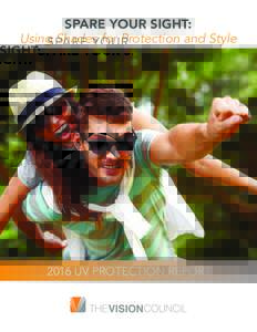 SPARE YOUR SIGHT: Using Shades for Protection and Style 2016 UV PROTECTION REPORT  SPARE YOUR SIGHT: