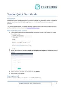Vendor Quick Start Guide Introduction Protemos is a project management system for translation agencies and freelancers. Vendors of translation agencies receive and upload their jobs using this system. It is also used for