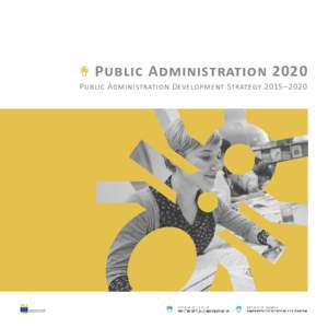 Public Administration 2020 Public Administration Development Strategy 2015–2020 Public Administration 2020 Public Administration Development Strategy 2015–2020