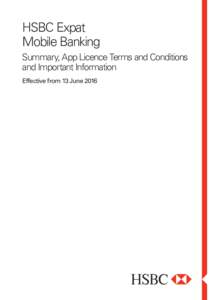 HSBC Expat Mobile Banking Summary, App Licence Terms and Conditions and Important Information Effective from 13 June 2016