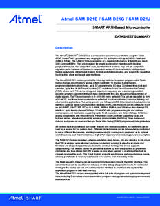 Atmel SAM D21E / SAM D21G / SAM D21J SMART ARM-Based Microcontroller DATASHEET SUMMARY Description The Atmel® | SMART™ SAM D21 is a series of low-power microcontrollers using the 32-bit ARM® Cortex®-M0+ processor, a