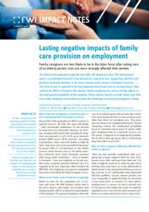 IMPACT NOTES Lasting negative impacts of family care provision on employment Family caregivers are less likely to be in the labor force after taking care of an elderly parent; men are more strongly affected than women Th