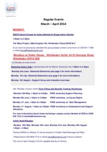 Regular Events March – April 2014 MONDAY MACS Carers Groups for those affected by Drugs and/or Alcohol 1.00pm to 2.30pm The Macs Project, 296a Kingston Rd, Wimbledon Chase,SW20 8LX