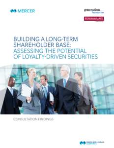 BUILDING A LONG-TERM SHAREHOLDER BASE: ASSESSING THE POTENTIAL OF LOYALTY-DRIVEN SECURITIES  CONSULTATION FINDINGS