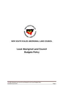NEW SOUTH WALES ABORIGINAL LAND COUNCIL  Local Aboriginal Land Council Budgets Policy  The NSW Aboriginal Land Council Local Aboriginal Land Council Budgets Policy