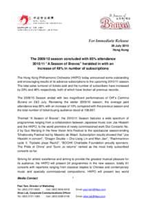 For Immediate Release 26 July 2010 Hong Kong The[removed]season concluded with 85% attendance[removed] “A Season of Bravos” heralded in with an
