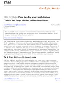 XML for Data: Four tips for smart architecture Common XML design mistakes and how to avoid them Kevin Williams () Chief XML Architect Equient