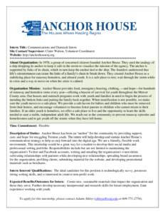 Intern Title: Communications and Outreach Intern Site Contact/ Supervisor: Claire Walton, Volunteer Coordinator Website: http://anchorhousenj.org **************************************************************************