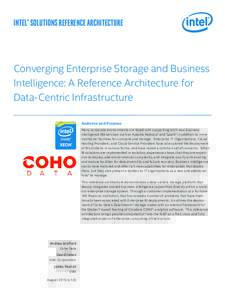 Intel® Solutions Reference Architecture  Converging Enterprise Storage and Business Intelligence: A Reference Architecture for Data-Centric Infrastructure Audience and Purpose