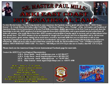To ALL Martial Artists: You are being invited to come experience the Explosive motion, speed and power that is “AKKI Kenpo Karate”. Sr. Grand Master Ed Parker called Paul Mills : “His Secret Weapon” and a “Prot