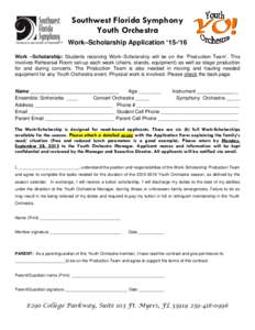 Southwest Florida Symphony Youth Orchestra Work–Scholarship Application ‘15-‘16 Work –Scholarship: Students receiving Work–Scholarship will be on the ‘Production Team’. This involves Rehearsal Room set-up e