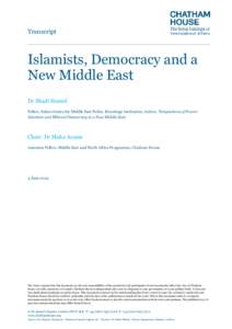Transcript  Islamists, Democracy and a New Middle East Dr Shadi Hamid Fellow, Saban Centre for Middle East Policy, Brookings Institution; Author, Temptations of Power: