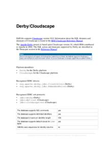Derby/Cloudscape DdlUtils supports Cloudscape version[removed]Information about the SQL elements and datatypes of Cloudscape is found in the IBM Cloudscape Reference Manual. The Apache Derby project is based upon Cloudscap
