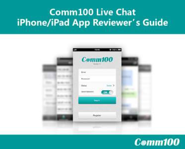 Comm100 Live Chat  Introduction The whole world is going mobile. So is customer engagement. First released on Nov. 14, 2010, Comm100 Live Chat iPhone/iPad App is specifically designed for businesses to use Comm100 Live 