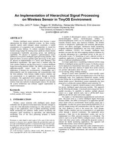 An Implementation of Hierarchical Signal Processing on Wireless Sensor in TinyOS Environment Chris Otto, John P. Gober, Reggie W. McMurtrey, Aleksandar Milenković, Emil Jovanov Electrical and Computer Engineering Dept. 
