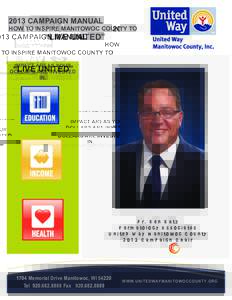 2013 CAMPAIGN MANUAL HOW TO INSPIRE MANITOWOC COUNTY TO “LIVE UNITED”  IMPACT AREAS YOUR