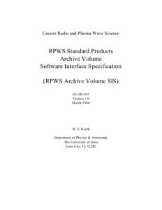 Cassini Radio and Plasma Wave Science  RPWS Standard Products Archive Volume Software Interface Specification (RPWS Archive Volume SIS)
