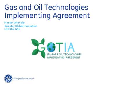 Gas and Oil Technologies Implementing Agreement Morten Wiencke Director Global Innovation GE Oil & Gas