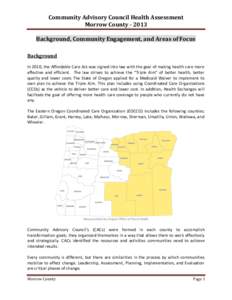 Community Advisory Council Health Assessment Morrow County[removed]Background, Community Engagement, and Areas of Focus Background In 2010, the Affordable Care Act was signed into law with the goal of making health care m