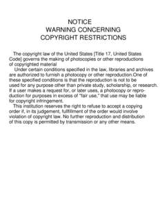 NOTICE WARNING CONCERNING COPYRIGHT RESTRICTIONS The copyright law of the United States [Title 17, United States Code] governs the making of photocopies or other reproductions of copyrighted material