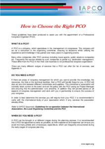 How to Choose the Right PCO These guidelines have been produced to assist you with the appointment of a Professional Congress Organiser (PCO). WHAT IS A PCO? A PCO is a company, which specialises in the management of con