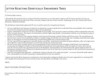 Letter Rejecting Genetically Engineered Trees To Whom It May Concern, I demand that all requests by GE tree company ArborGen, FuturaGene or any other entity to plant or sell GE trees be rejected as GE trees are inherentl