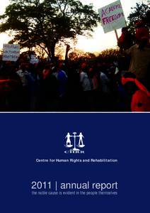 Centre for Human Rights and Rehabilitation  2011 | annual report the noble cause is evident in the people themselves  Table of Contents