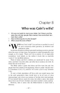 Chapter 8 Who was Cain’s wife? •	 It’s now not lawful to marry your sister. So if Adam and Eve were the only two people God created, how could their son Cain find a wife? •	 How is this important to the Gospel?