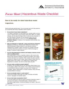 Focus Sheet | Hazardous Waste Checklist How to be ready for state hazardous waste inspectors. See the self audit checklist below. If you can answer yes to all of the questions, you should fare well during a hazardous was