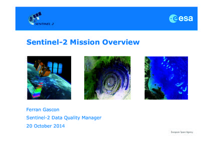 Sentinel-2 Mission Overview  Ferran Gascon Sentinel-2 Data Quality Manager 20 October 2014