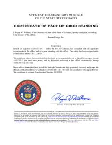 OFFICE OF THE SECRETARY OF STATE OF THE STATE OF COLORADO CERTIFICATE OF FACT OF GOOD STANDING I, , as the Secretary of State of the State of Colorado, hereby certify that, according