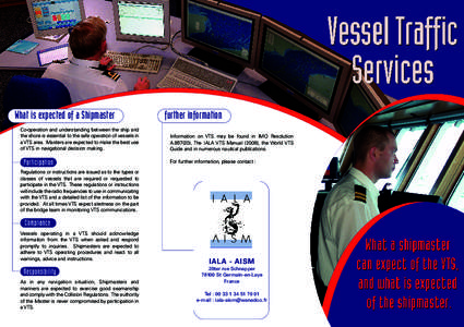 What is expected of a Shipmaster Co-operation and understanding between the ship and the shore is essential to the safe operation of vessels in a VTS area. Masters are expected to make the best use of VTS in navigational