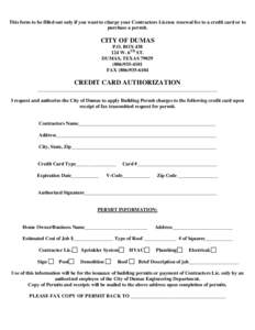 This form to be filled out only if you want to charge your Contractors License renewal fee to a credit card or to purchase a permit. CITY OF DUMAS P.O. BOXW. 6TH ST.