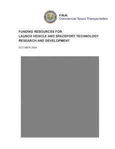 FUNDING RESOURCES FOR LAUNCH VEHICLE AND SPACEPORT TECHNOLOGY RESEARCH AND DEVELOPMENT OCTOBER 2006  About the Office of Commercial Space Transportation
