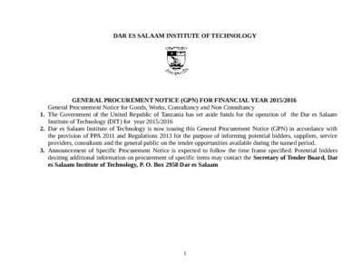DAR ES SALAAM INSTITUTE OF TECHNOLOGY  GENERAL PROCUREMENT NOTICE (GPN) FOR FINANCIAL YEARGeneral Procurement Notice for Goods, Works, Consultancy and Non Consultancy 1. The Government of the United Republic o