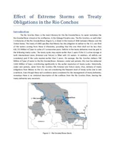 Effect of Extreme Storms on Treaty Obligations in the Rio Conchos Introduction The Rio Conchos River, is the main tributary for the Rio Grande/Bravo. Its water revitalizes the Rio Grande/Bravo stream at his confluence, i