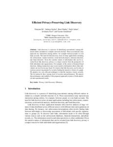 Efficient Privacy-Preserving Link Discovery Xiaoyun He1 , Jaideep Vaidya1, Basit Shafiq1 , Nabil Adam1 , Evimaria Terzi2 , and Tyrone Grandison2 1  CIMIC, Rutgers University, USA