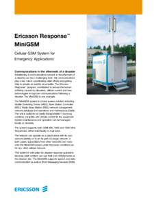Ericsson Response™ MiniGSM Cellular GSM System for Emergency Applications  Communications in the aftermath of a disaster